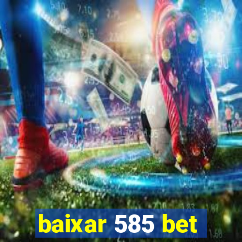 baixar 585 bet